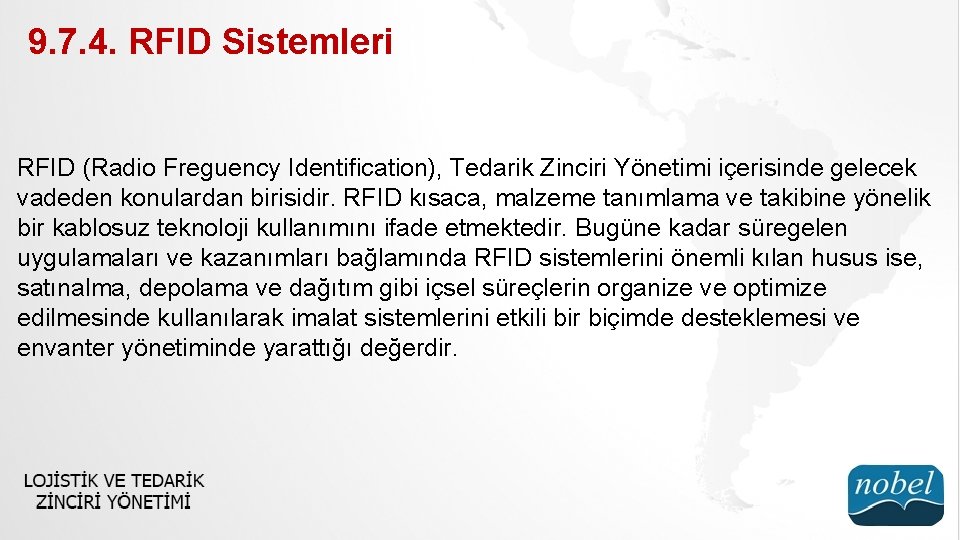 9. 7. 4. RFID Sistemleri RFID (Radio Freguency Identification), Tedarik Zinciri Yönetimi içerisinde gelecek