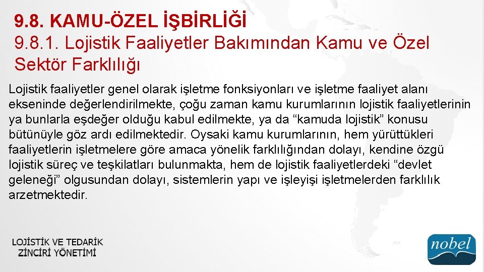 9. 8. KAMU-ÖZEL İŞBİRLİĞİ 9. 8. 1. Lojistik Faaliyetler Bakımından Kamu ve Özel Sektör