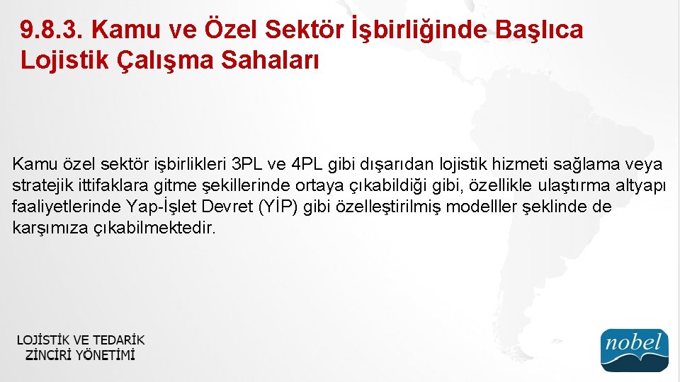 9. 8. 3. Kamu ve Özel Sektör İşbirliğinde Başlıca Lojistik Çalışma Sahaları Kamu özel