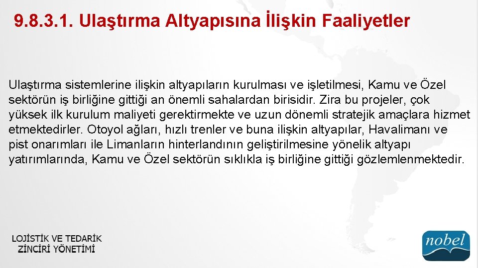 9. 8. 3. 1. Ulaştırma Altyapısına İlişkin Faaliyetler Ulaştırma sistemlerine ilişkin altyapıların kurulması ve