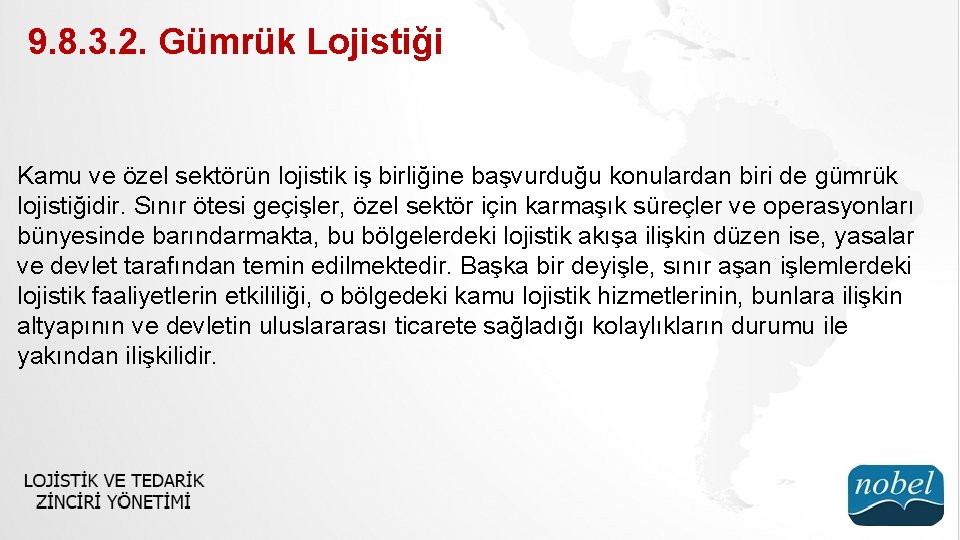 9. 8. 3. 2. Gümrük Lojistiği Kamu ve özel sektörün lojistik iş birliğine başvurduğu