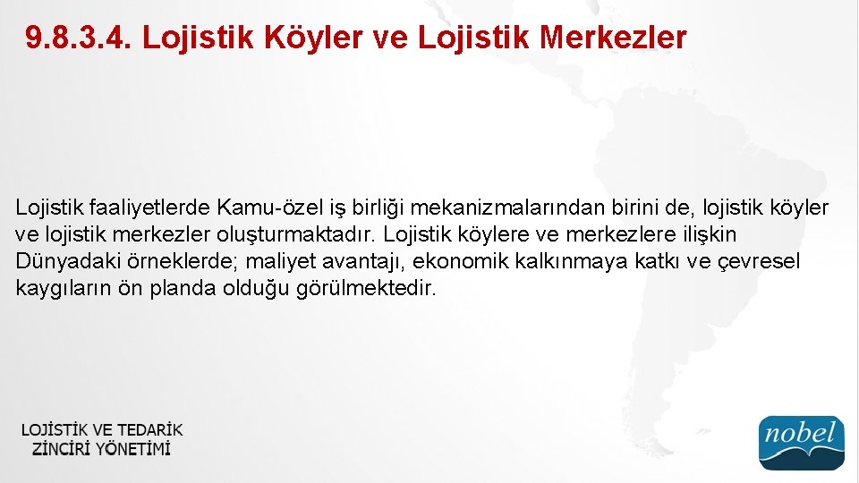 9. 8. 3. 4. Lojistik Köyler ve Lojistik Merkezler Lojistik faaliyetlerde Kamu-özel iş birliği