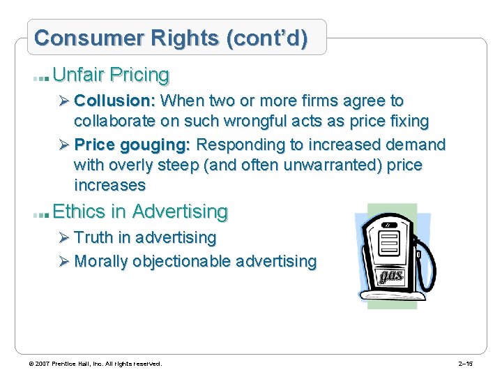 Consumer Rights (cont’d) Unfair Pricing Ø Collusion: When two or more firms agree to