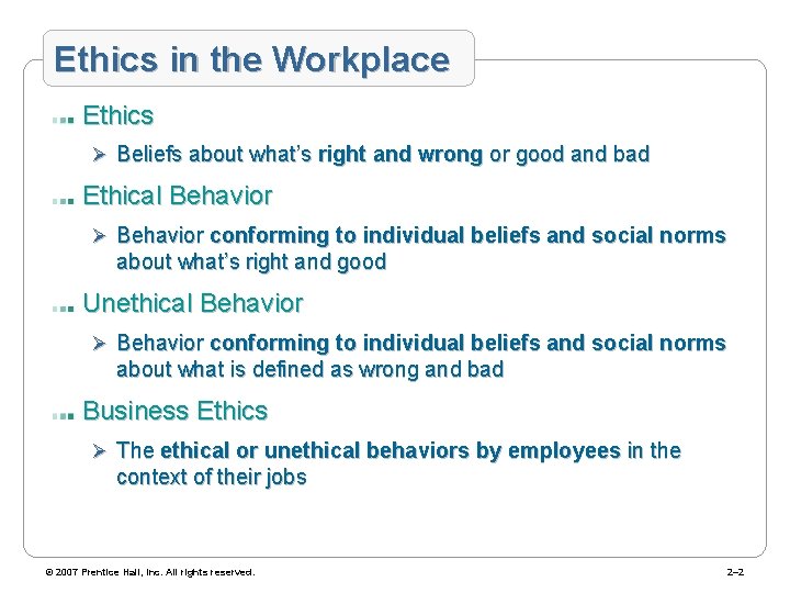 Ethics in the Workplace Ethics Ø Beliefs about what’s right and wrong or good