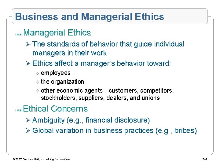 Business and Managerial Ethics Ø The standards of behavior that guide individual managers in