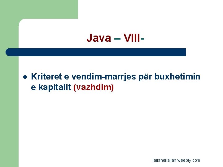 Java – VIII- l Kriteret e vendim-marrjes për buxhetimin e kapitalit (vazhdim) lailaheilallah. weebly.