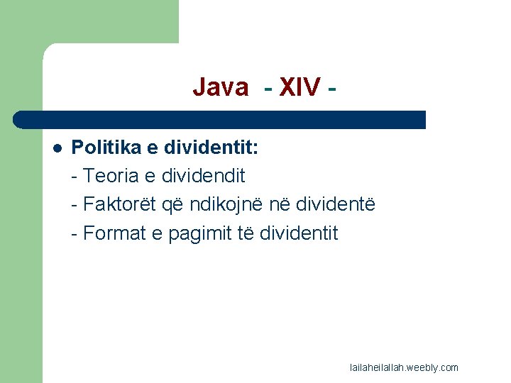 Java - XIV l Politika e dividentit: - Teoria e dividendit - Faktorët që