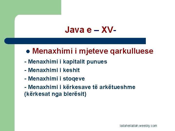 Java e – XVl Menaxhimi i mjeteve qarkulluese - Menaxhimi i kapitalit punues -