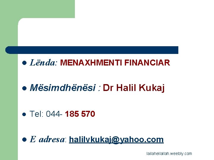 l Lënda: MENAXHMENTI FINANCIAR l Mësimdhënësi : Dr Halil Kukaj l Tel: 044 -