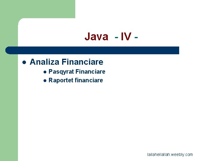 Java - IV l Analiza Financiare l l Pasqyrat Financiare Raportet financiare lailaheilallah. weebly.