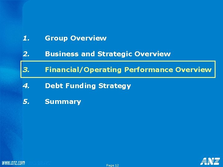 1. Group Overview 2. Business and Strategic Overview 3. Financial/Operating Performance Overview 4. Debt