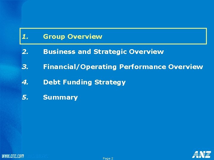 1. Group Overview 2. Business and Strategic Overview 3. Financial/Operating Performance Overview 4. Debt