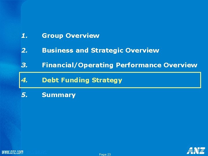 1. Group Overview 2. Business and Strategic Overview 3. Financial/Operating Performance Overview 4. Debt