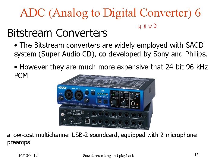 ADC (Analog to Digital Converter) 6 Bitstream Converters • The Bitstream converters are widely