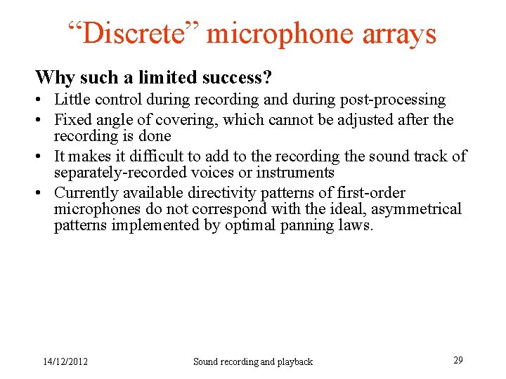 “Discrete” microphone arrays Why such a limited success? • Little control during recording and