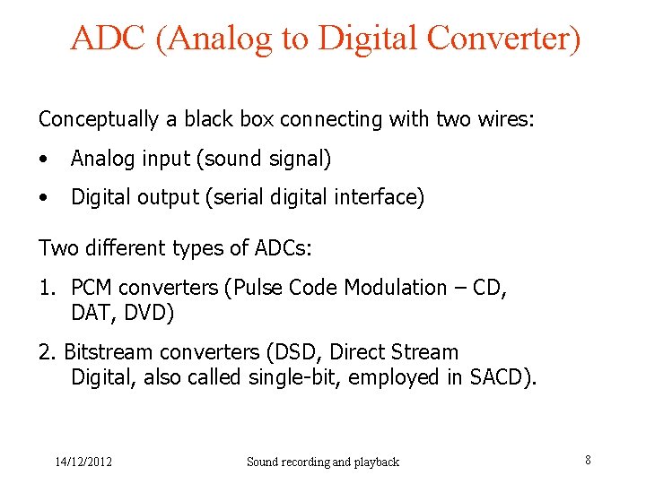 ADC (Analog to Digital Converter) Conceptually a black box connecting with two wires: •