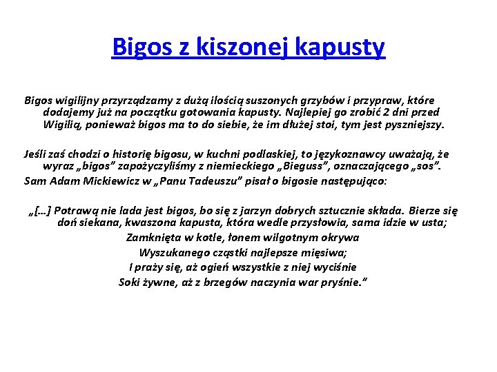 Bigos z kiszonej kapusty Bigos wigilijny przyrządzamy z dużą ilością suszonych grzybów i przypraw,