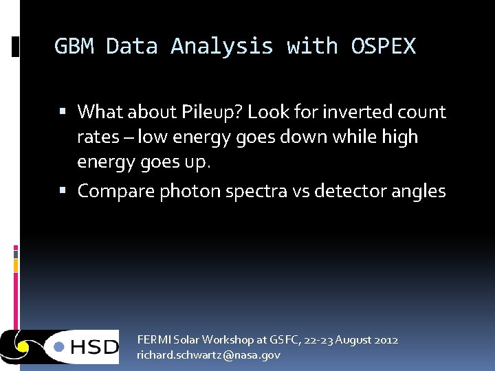 GBM Data Analysis with OSPEX What about Pileup? Look for inverted count rates –