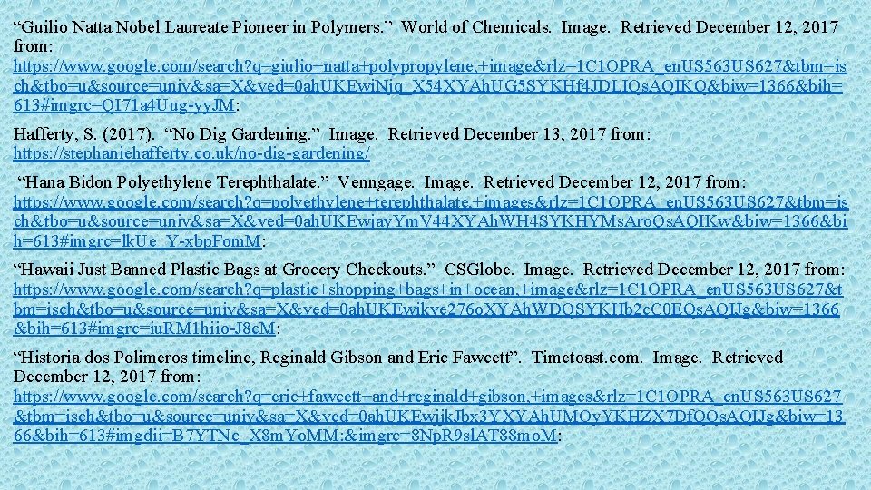 “Guilio Natta Nobel Laureate Pioneer in Polymers. ” World of Chemicals. Image. Retrieved December