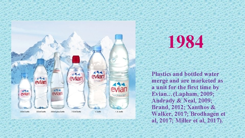 1984 Plastics and bottled water merge and are marketed as a unit for the