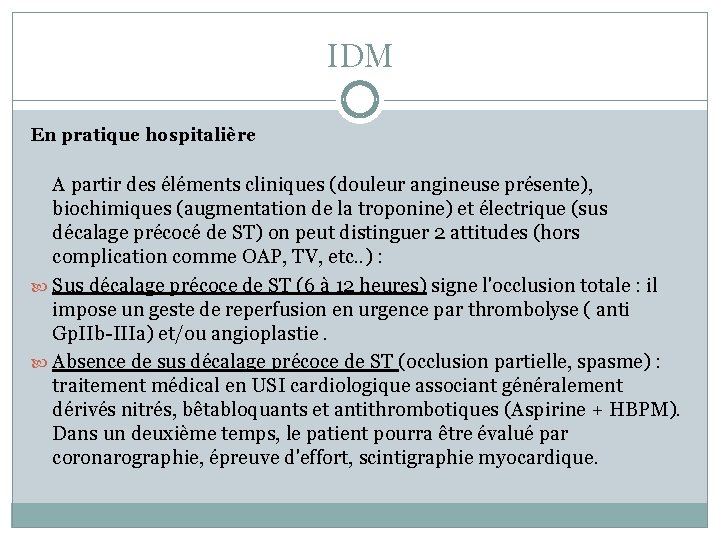 IDM En pratique hospitalière A partir des éléments cliniques (douleur angineuse présente), biochimiques (augmentation