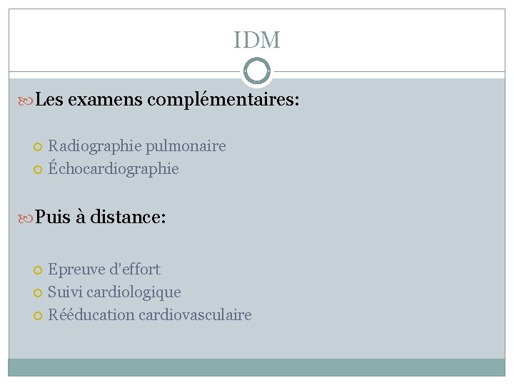 IDM Les examens complémentaires: Radiographie pulmonaire Échocardiographie Puis à distance: Epreuve d’effort Suivi cardiologique