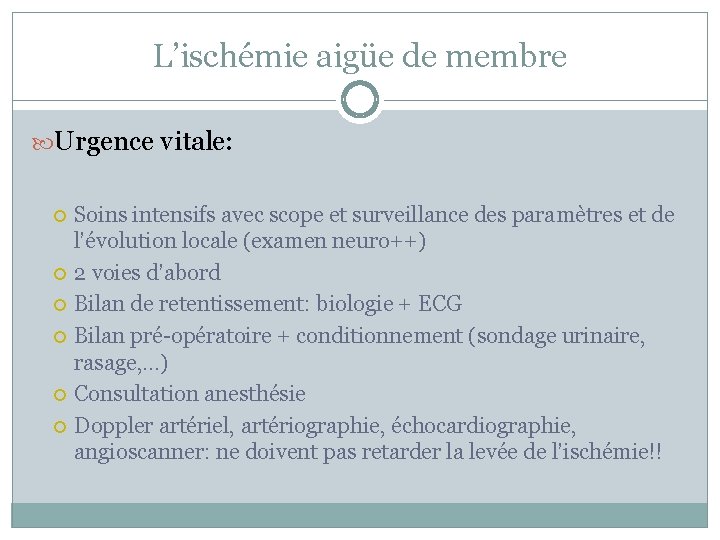 L’ischémie aigüe de membre Urgence vitale: Soins intensifs avec scope et surveillance des paramètres