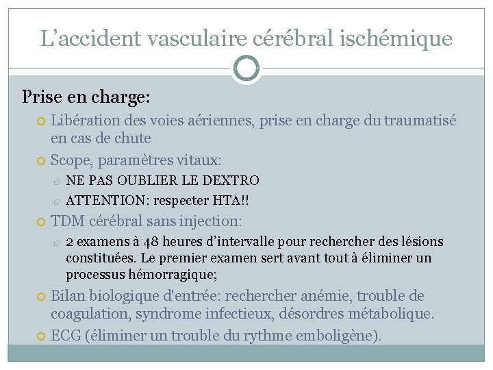 L’accident vasculaire cérébral ischémique Prise en charge: Libération des voies aériennes, prise en charge