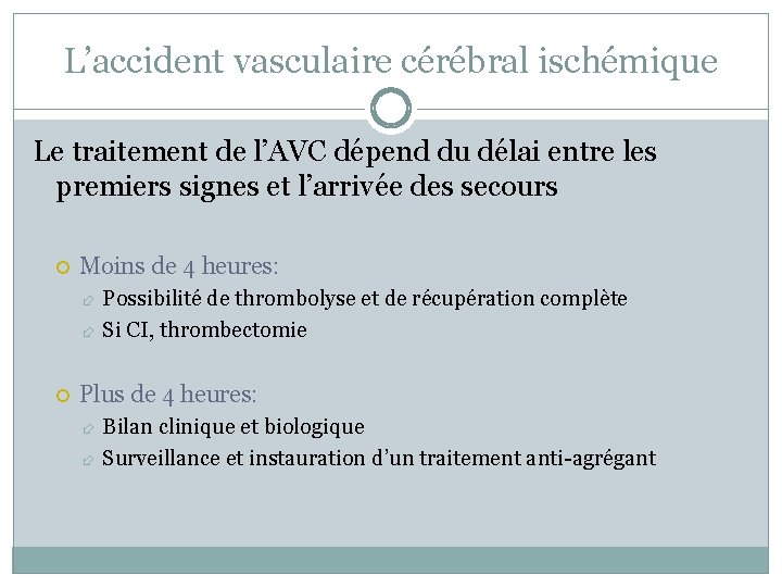 L’accident vasculaire cérébral ischémique Le traitement de l’AVC dépend du délai entre les premiers