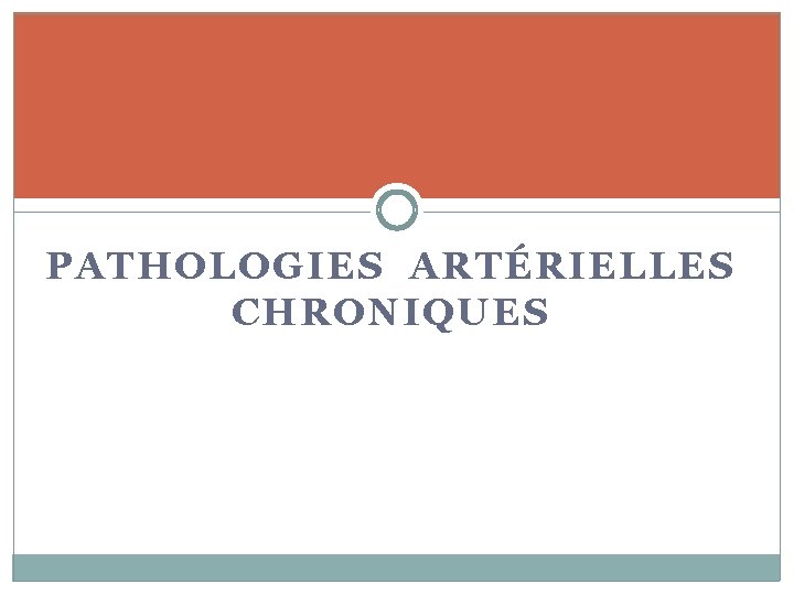 PATHOLOGIES ARTÉRIELLES CHRONIQUES 