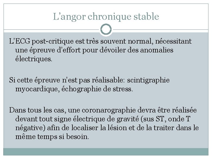 L’angor chronique stable L’ECG post-critique est très souvent normal, nécessitant une épreuve d’effort pour