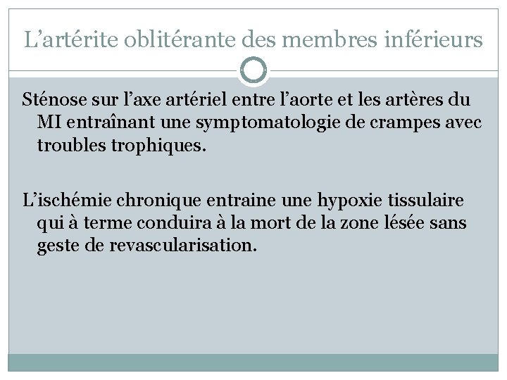 L’artérite oblitérante des membres inférieurs Sténose sur l’axe artériel entre l’aorte et les artères