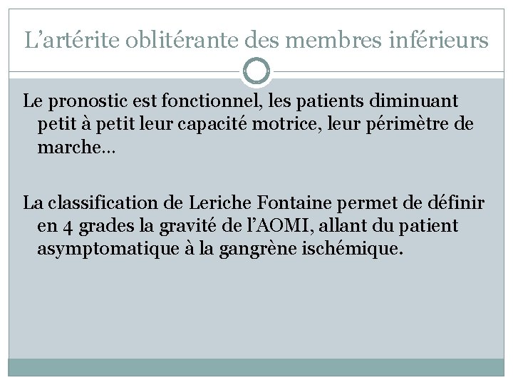 L’artérite oblitérante des membres inférieurs Le pronostic est fonctionnel, les patients diminuant petit à