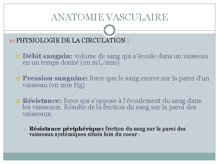 ANATOMIE VASCULAIRE PHYSIOLOGIE DE LA CIRCULATION : Débit sanguin: volume de sang qui s’écoule