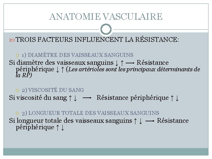 ANATOMIE VASCULAIRE TROIS FACTEURS INFLUENCENT LA RÉSISTANCE: 1) DIAMÈTRE DES VAISSEAUX SANGUINS Si diamètre