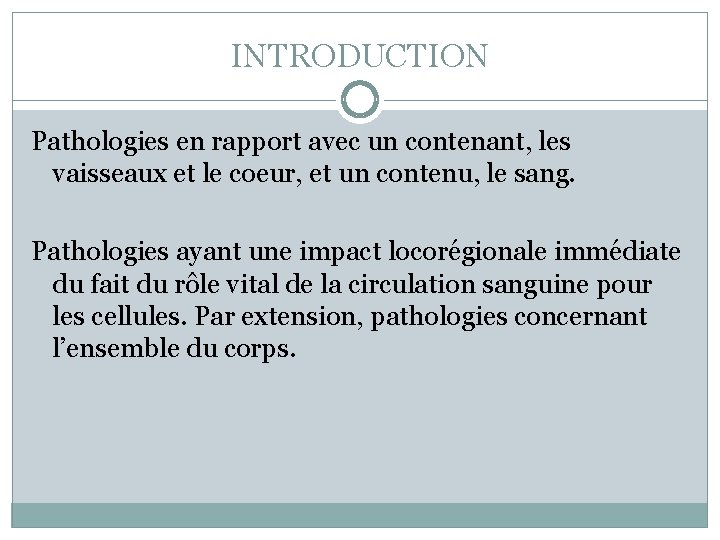 INTRODUCTION Pathologies en rapport avec un contenant, les vaisseaux et le coeur, et un