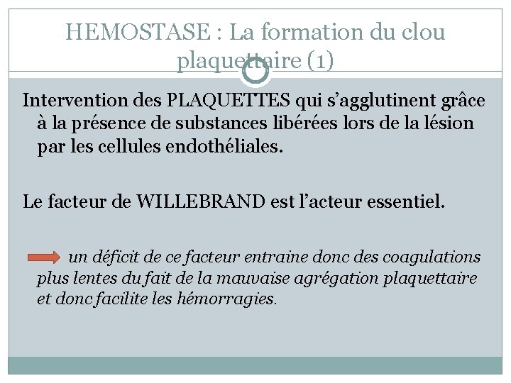 HEMOSTASE : La formation du clou plaquettaire (1) Intervention des PLAQUETTES qui s’agglutinent grâce