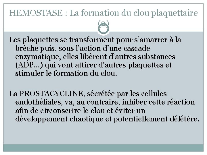 HEMOSTASE : La formation du clou plaquettaire (2) Les plaquettes se transforment pour s’amarrer