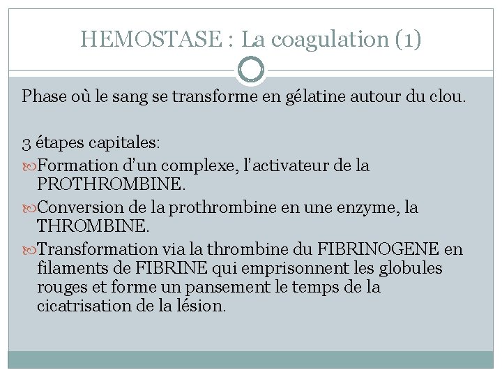 HEMOSTASE : La coagulation (1) Phase où le sang se transforme en gélatine autour