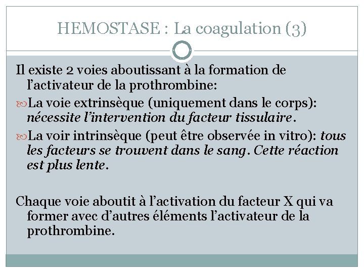 HEMOSTASE : La coagulation (3) Il existe 2 voies aboutissant à la formation de