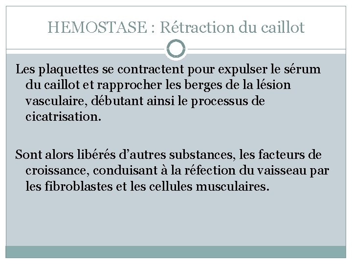 HEMOSTASE : Rétraction du caillot Les plaquettes se contractent pour expulser le sérum du