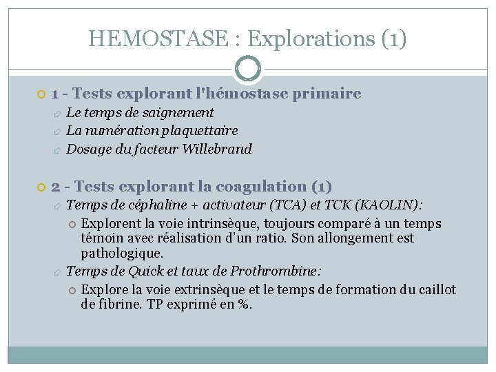 HEMOSTASE : Explorations (1) 1 - Tests explorant l'hémostase primaire Le temps de saignement