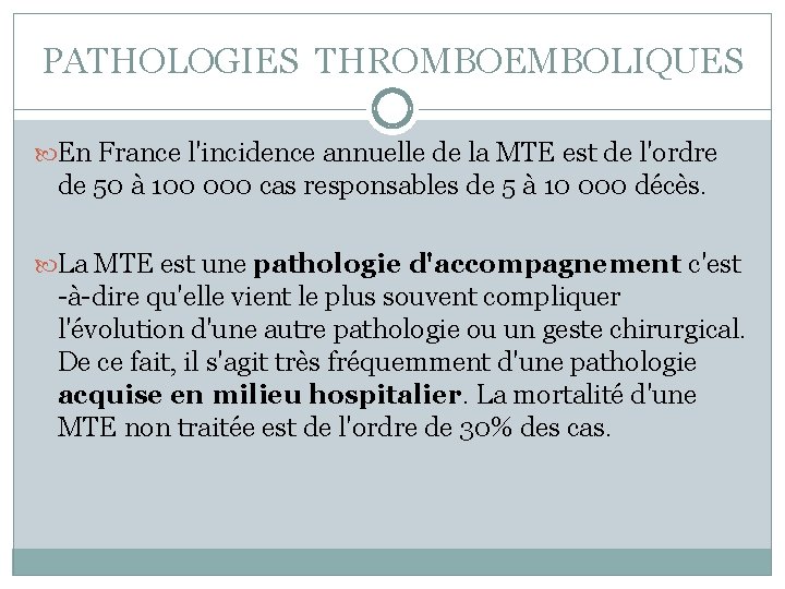 PATHOLOGIES THROMBOEMBOLIQUES En France l'incidence annuelle de la MTE est de l'ordre de 50