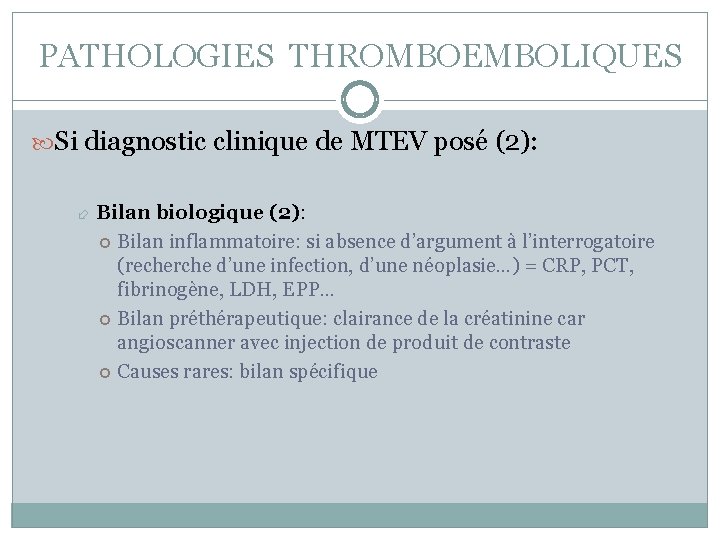 PATHOLOGIES THROMBOEMBOLIQUES Si diagnostic clinique de MTEV posé (2): Bilan biologique (2): Bilan inflammatoire: