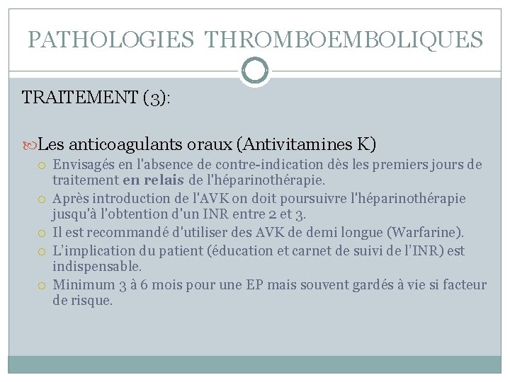 PATHOLOGIES THROMBOEMBOLIQUES TRAITEMENT (3): Les anticoagulants oraux (Antivitamines K) Envisagés en l'absence de contre-indication