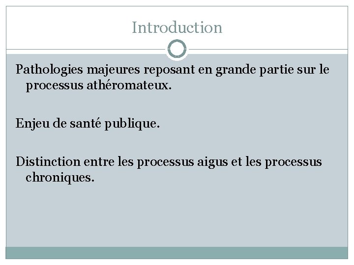 Introduction Pathologies majeures reposant en grande partie sur le processus athéromateux. Enjeu de santé