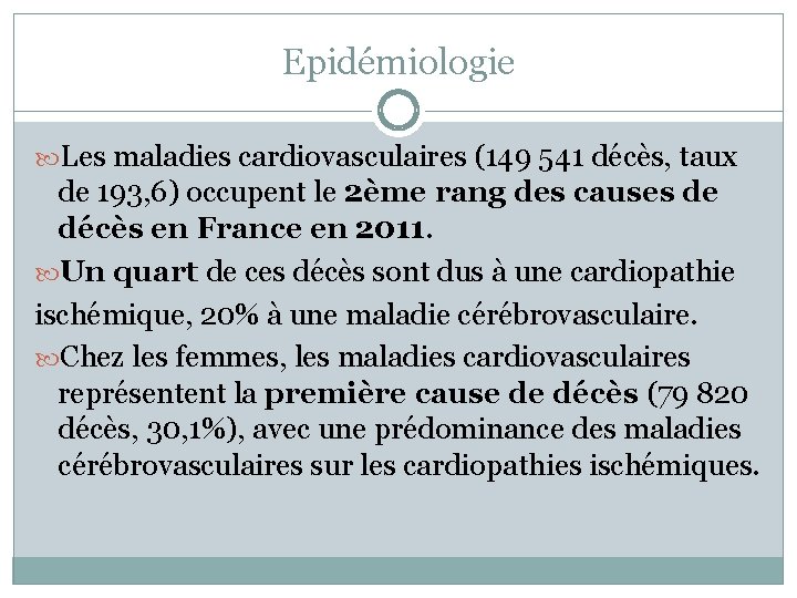 Epidémiologie Les maladies cardiovasculaires (149 541 décès, taux de 193, 6) occupent le 2ème