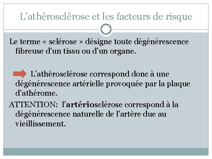 L’athérosclérose et les facteurs de risque Le terme « sclérose » désigne toute dégénérescence