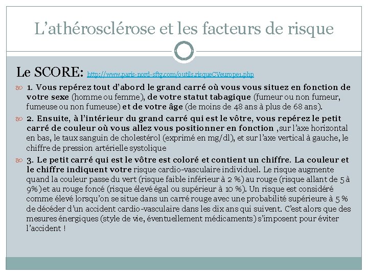 L’athérosclérose et les facteurs de risque Le SCORE: http: //www. paris-nord-sftg. com/outils. risque. CVeurope