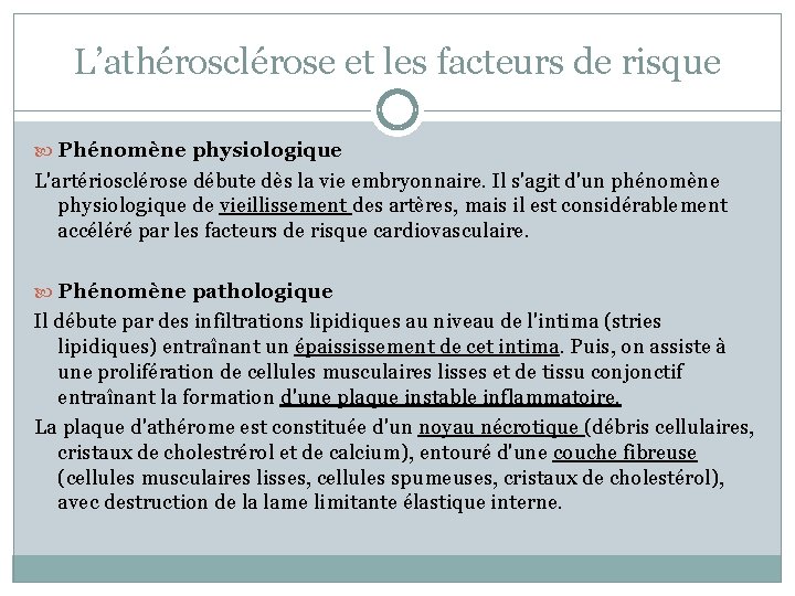 L’athérosclérose et les facteurs de risque Phénomène physiologique L'artériosclérose débute dès la vie embryonnaire.